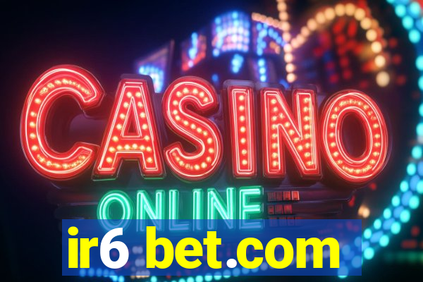 ir6 bet.com